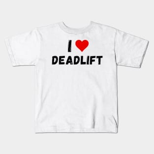 I love deadlift - I heart deadlift Kids T-Shirt